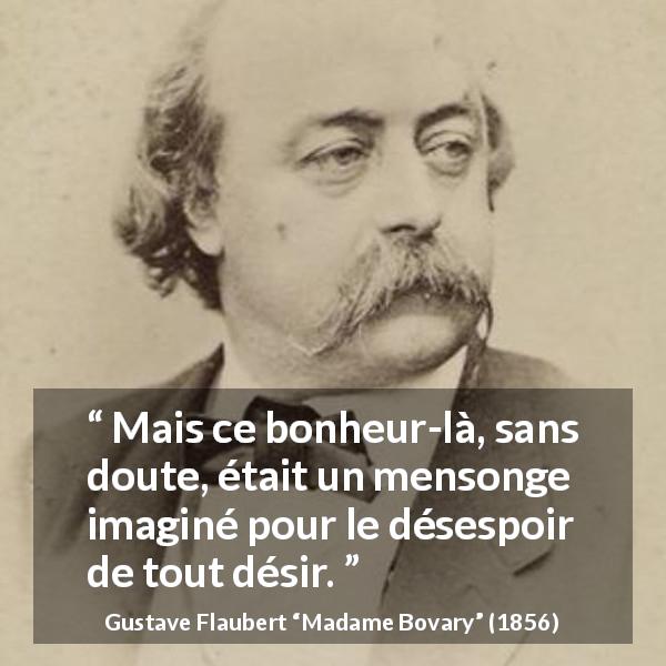 Gustave Flaubert Mais Ce Bonheur L Sans Doute Tait