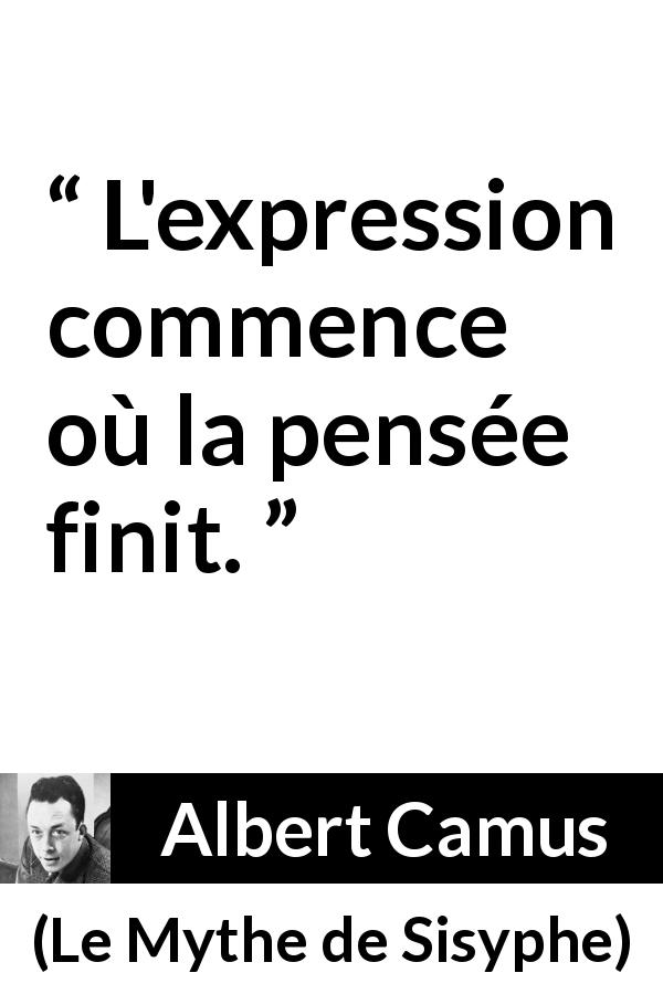 Citation d'Albert Camus sur l'expression tirée du Mythe de Sisyphe - L'expression commence où la pensée finit.