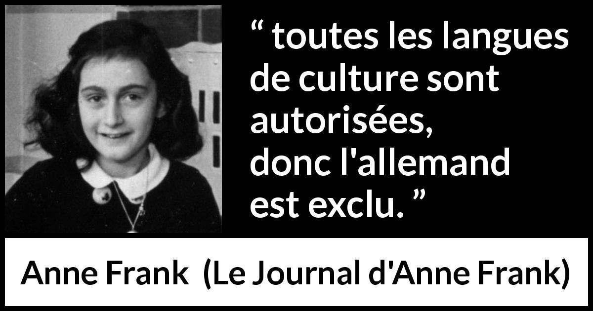 Citation d'Anne Frank sur la civilisation tirée du Journal d'Anne Frank - toutes les langues de culture sont autorisées, donc l'allemand est exclu.