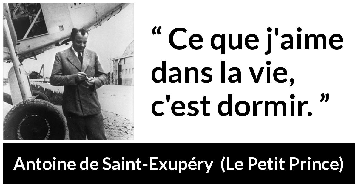 Citation d'Antoine de Saint-Exupéry sur dormir tirée du Petit Prince - Ce que j'aime dans la vie, c'est dormir.