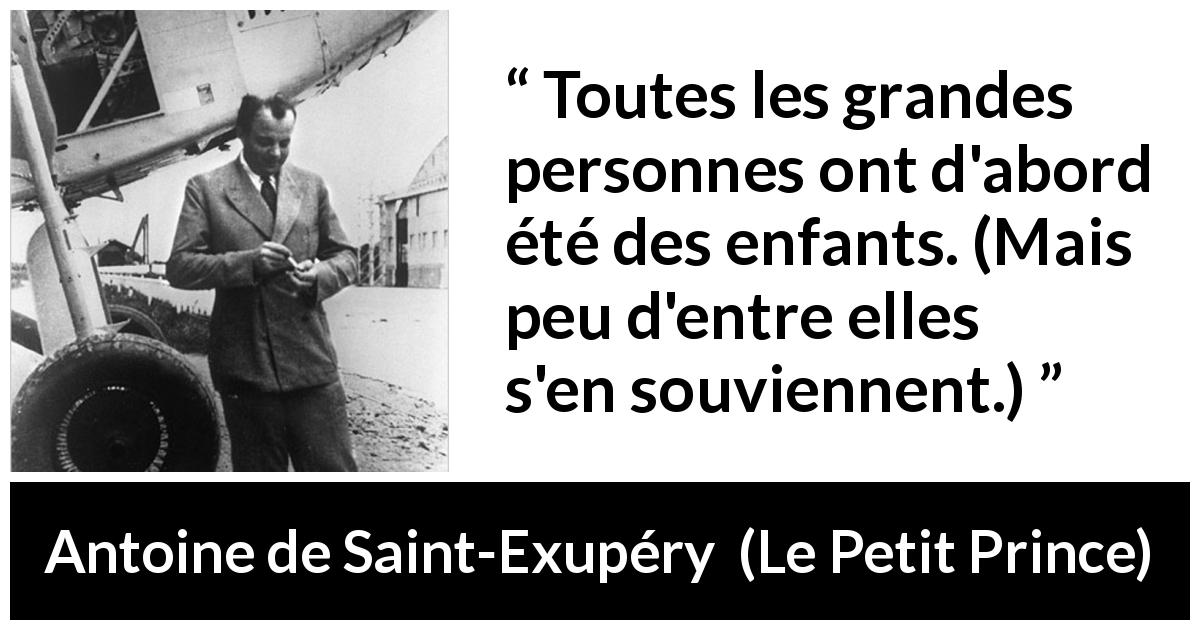 Citation d'Antoine de Saint-Exupéry sur les enfants tirée du Petit Prince - Toutes les grandes personnes ont d'abord été des enfants. (Mais peu d'entre elles s'en souviennent.)