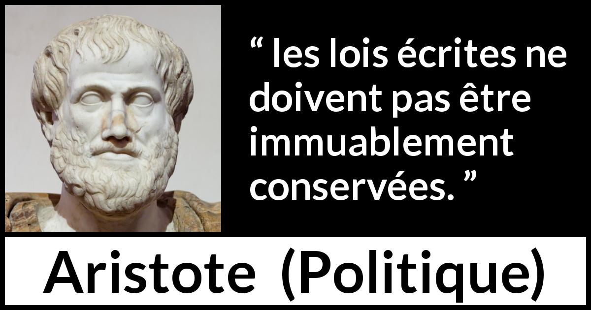 Citation d'Aristote sur le changement tirée de Politique - les lois écrites ne doivent pas être immuablement conservées.