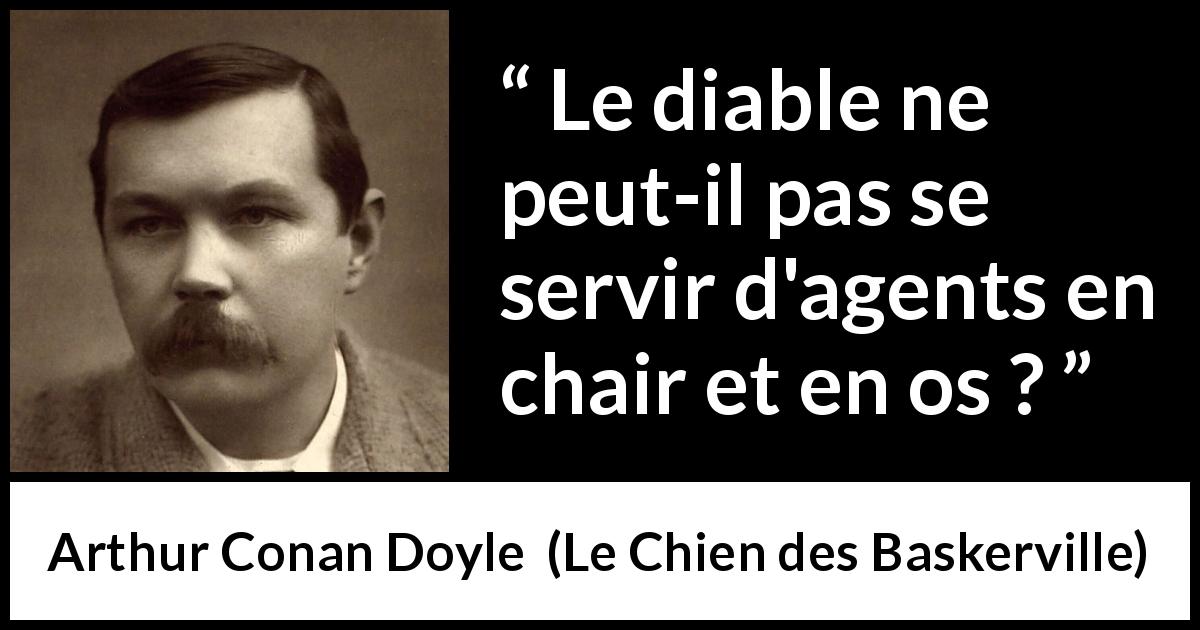 Citation d'Arthur Conan Doyle sur le mal tirée du Chien des Baskerville - Le diable ne peut-il pas se servir d'agents en chair et en os ?