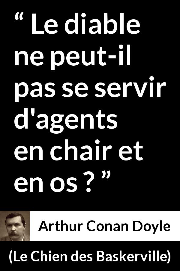 Citation d'Arthur Conan Doyle sur le mal tirée du Chien des Baskerville - Le diable ne peut-il pas se servir d'agents en chair et en os ?