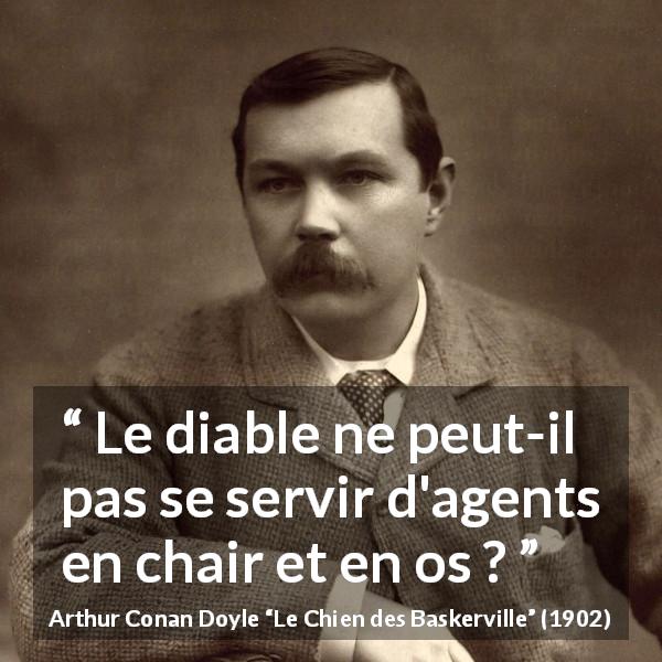 Citation d'Arthur Conan Doyle sur le mal tirée du Chien des Baskerville - Le diable ne peut-il pas se servir d'agents en chair et en os ?