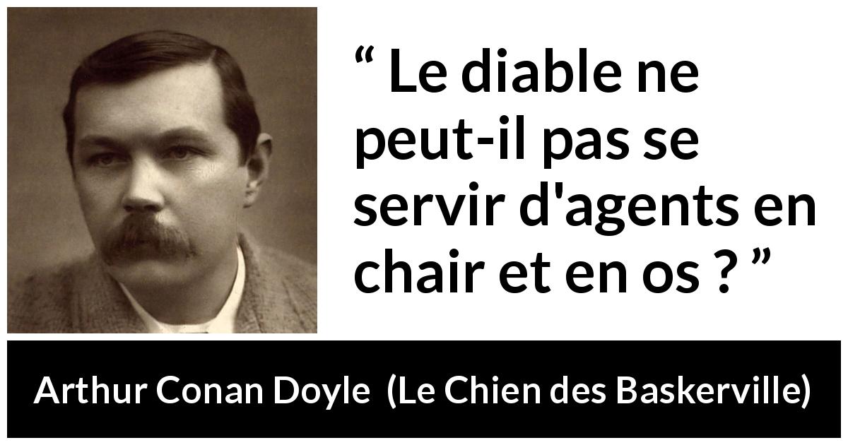 Citation d'Arthur Conan Doyle sur le mal tirée du Chien des Baskerville - Le diable ne peut-il pas se servir d'agents en chair et en os ?