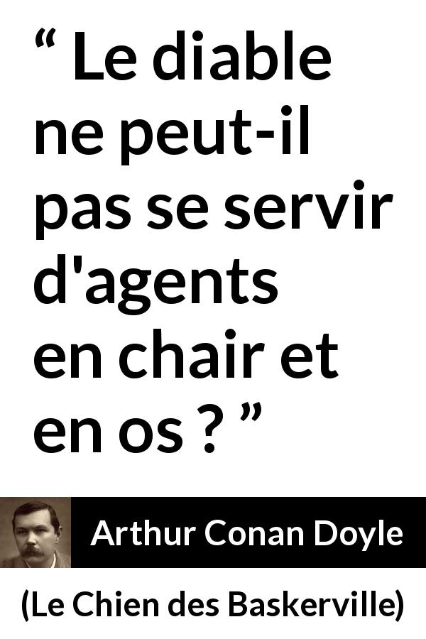 Citation d'Arthur Conan Doyle sur le mal tirée du Chien des Baskerville - Le diable ne peut-il pas se servir d'agents en chair et en os ?