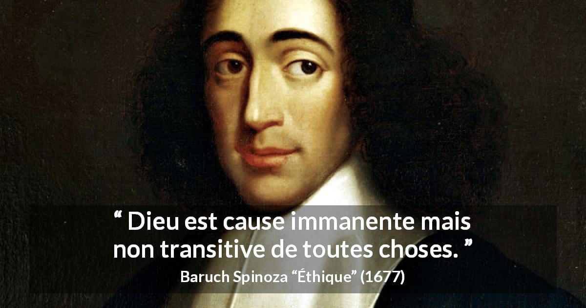 Citation de Baruch Spinoza sur Dieu tirée d'Éthique - Dieu est cause immanente mais non transitive de toutes choses.