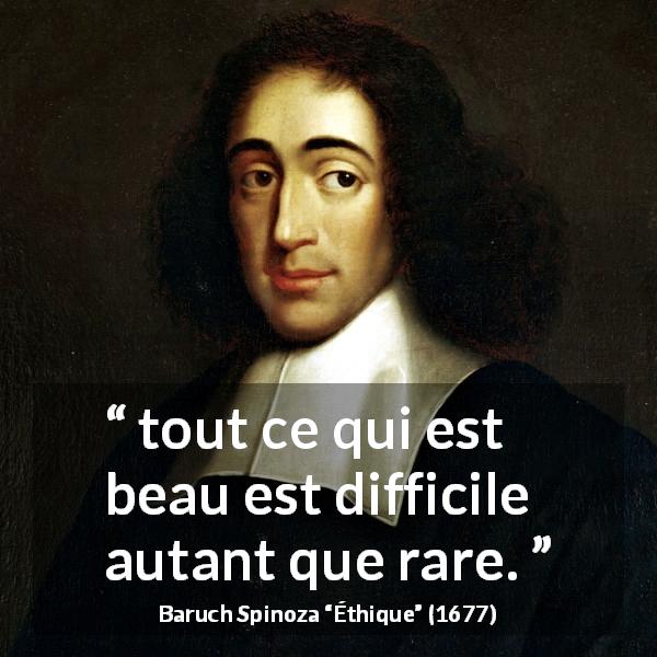 Citation de Baruch Spinoza sur la beauté tirée d'Éthique - tout ce qui est beau est difficile autant que rare.