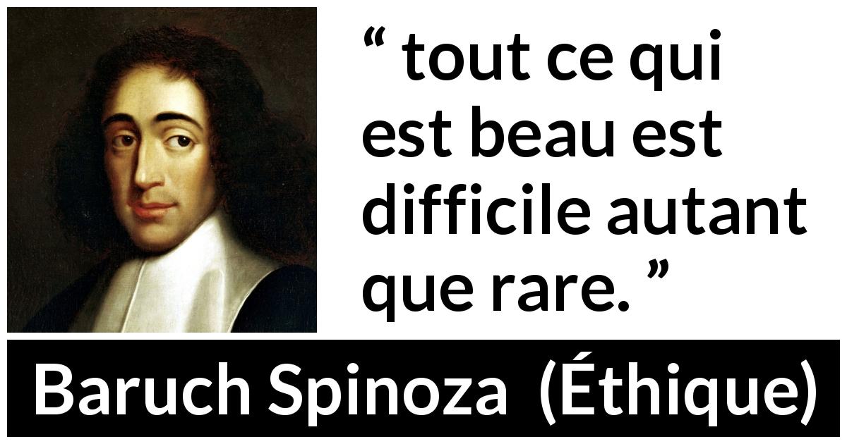 Citation de Baruch Spinoza sur la beauté tirée d'Éthique - tout ce qui est beau est difficile autant que rare.