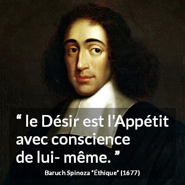 Citation de Baruch Spinoza sur la conscience tirée d'Éthique - le Désir est l'Appétit avec conscience de lui- même.