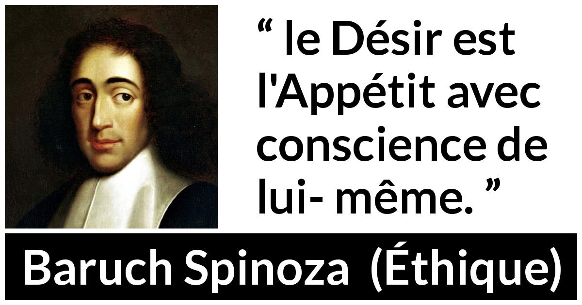 Citation de Baruch Spinoza sur la conscience tirée d'Éthique - le Désir est l'Appétit avec conscience de lui- même.