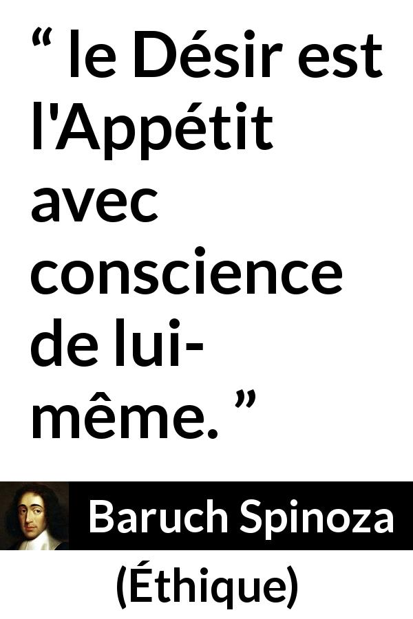 Citation de Baruch Spinoza sur la conscience tirée d'Éthique - le Désir est l'Appétit avec conscience de lui- même.