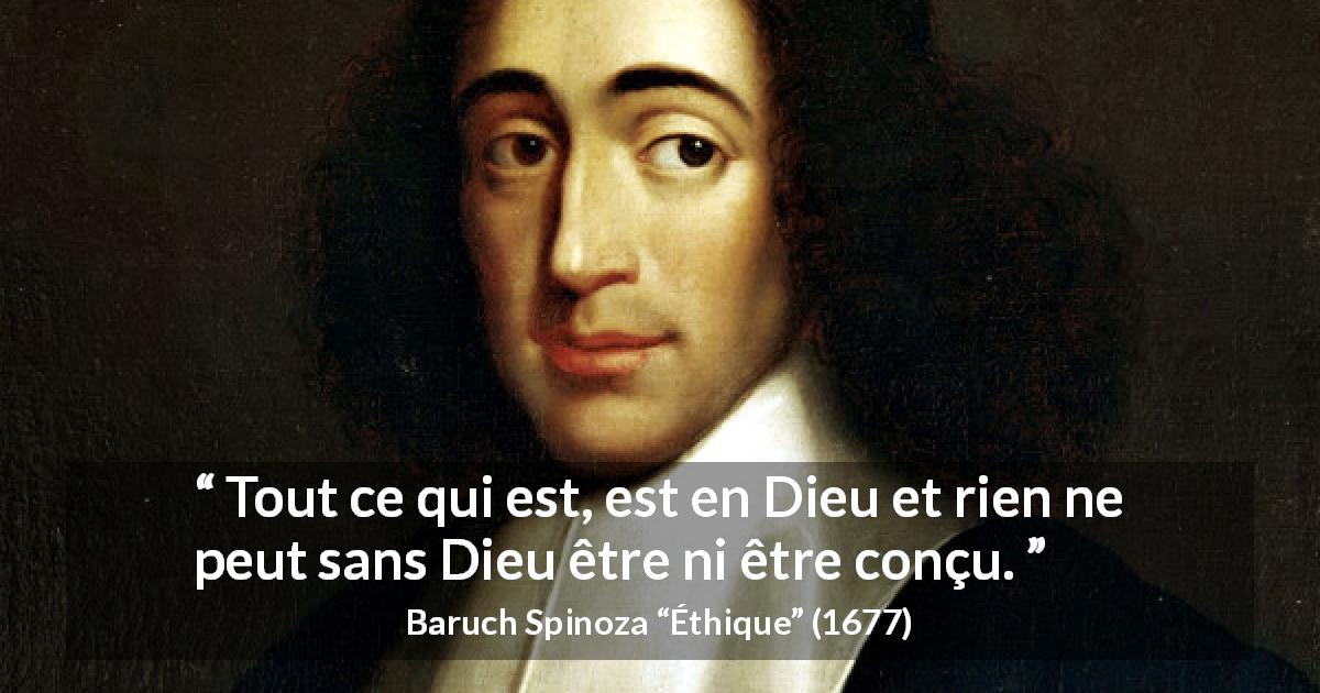 Citation de Baruch Spinoza sur l'existence tirée d'Éthique - Tout ce qui est, est en Dieu et rien ne peut sans Dieu être ni être conçu.