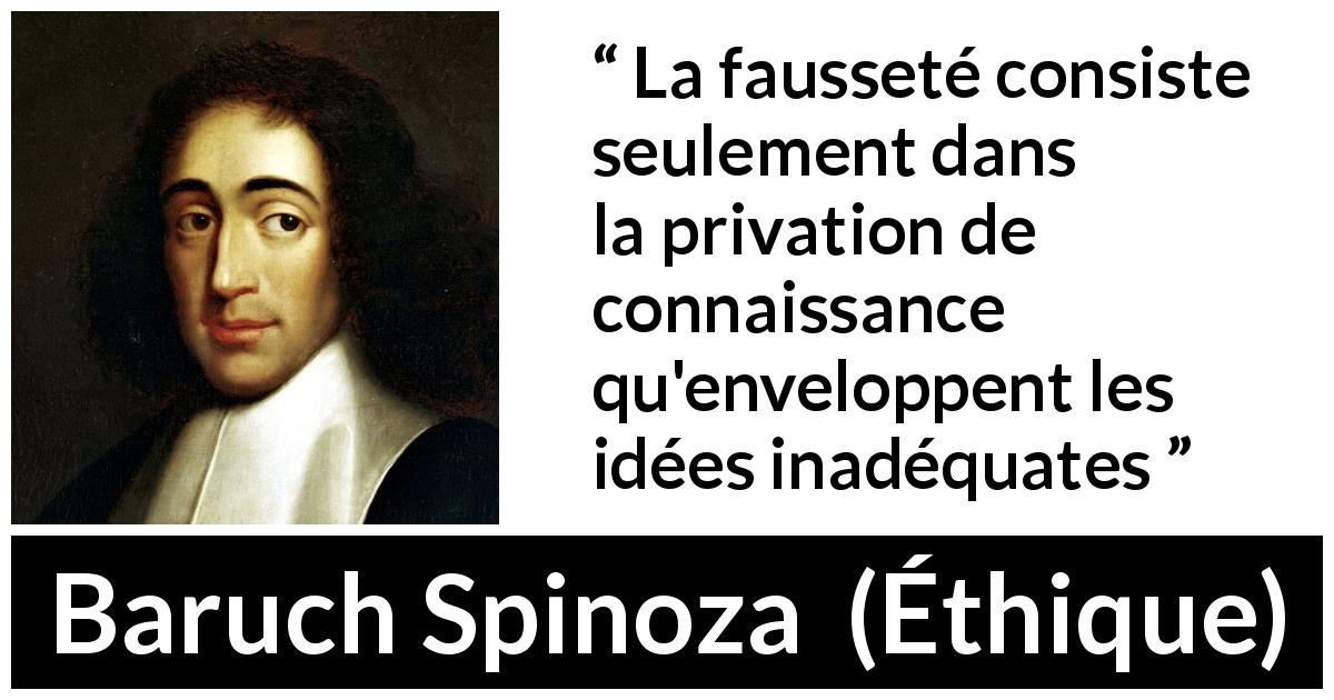 Citation de Baruch Spinoza sur l'ignorance tirée d'Éthique - La fausseté consiste seulement dans la privation de connaissance qu'enveloppent les idées inadéquates