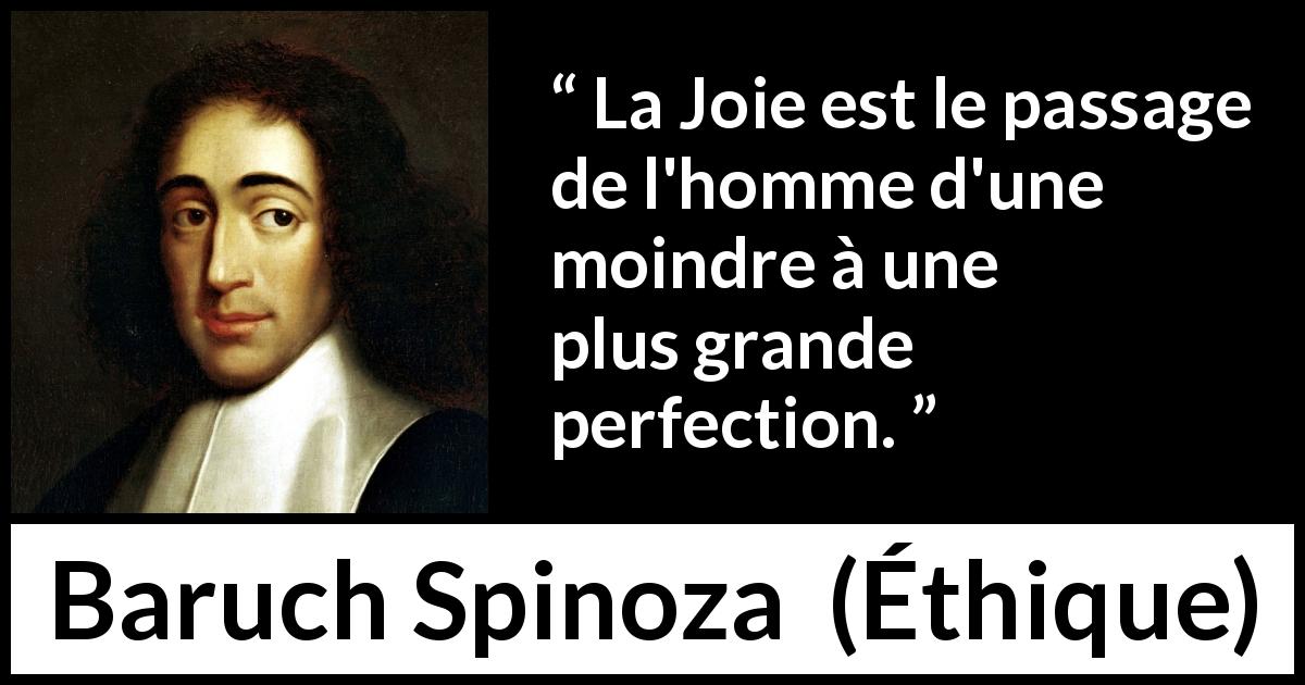 Citation de Baruch Spinoza sur la perfection tirée d'Éthique - La Joie est le passage de l'homme d'une moindre à une plus grande perfection.
