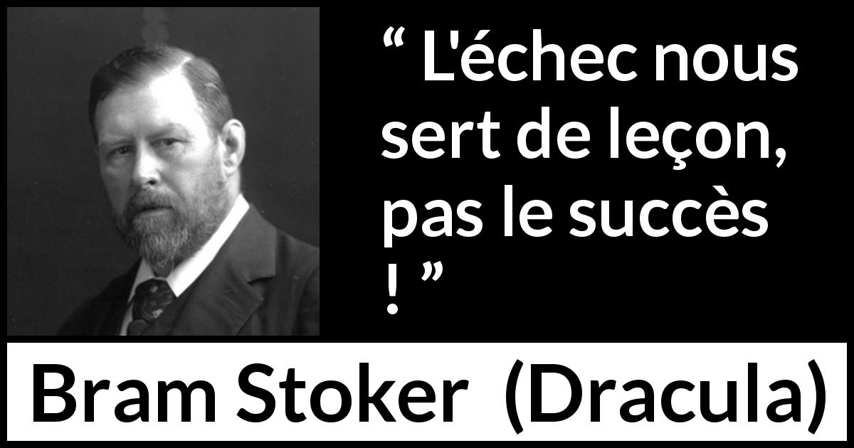 Citation de Bram Stoker sur l'échec tirée de Dracula - L'échec nous sert de leçon, pas le succès !