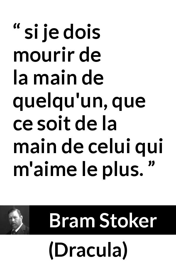 Citation de Bram Stoker sur l'amour tirée de Dracula - si je dois mourir de la main de quelqu'un, que ce soit de la main de celui qui m'aime le plus.