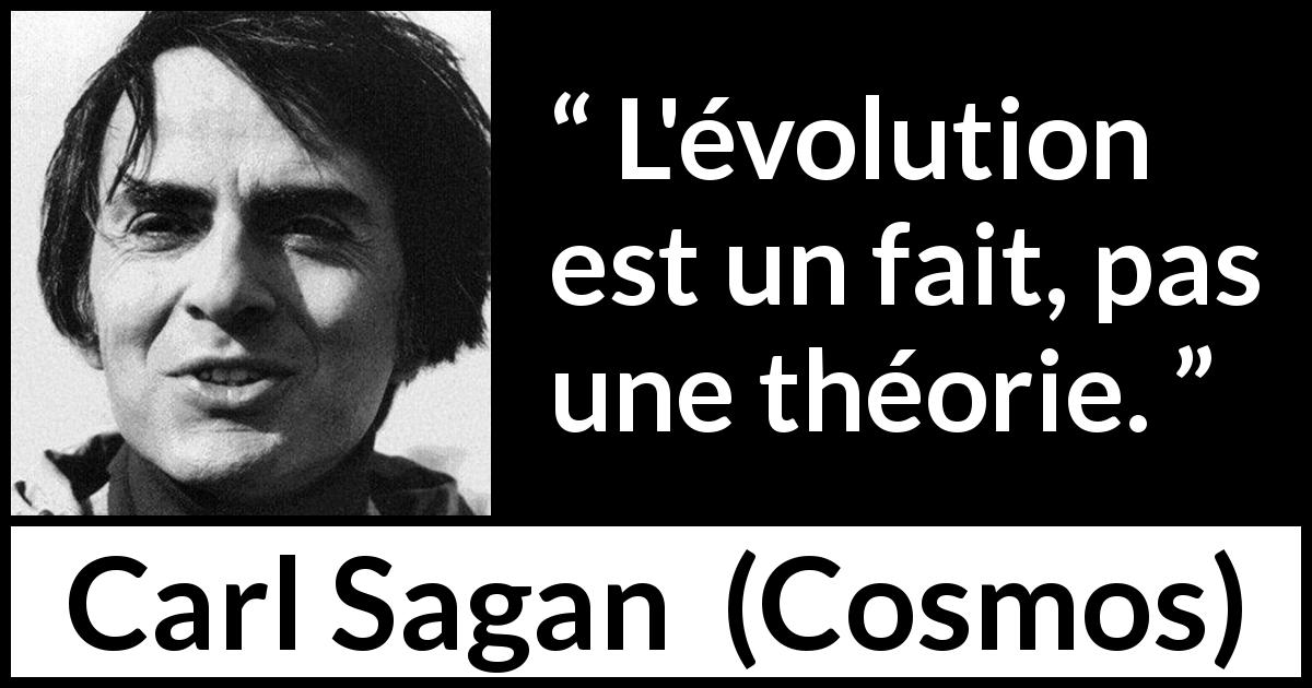 Citation de Carl Sagan sur la théorie tirée de Cosmos - L'évolution est un fait, pas une théorie.