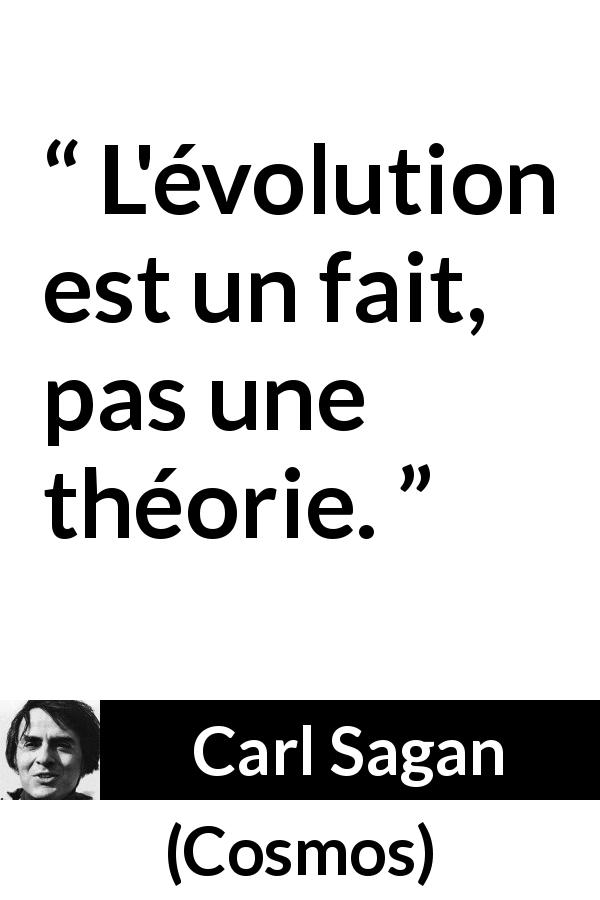 Citation de Carl Sagan sur la théorie tirée de Cosmos - L'évolution est un fait, pas une théorie.