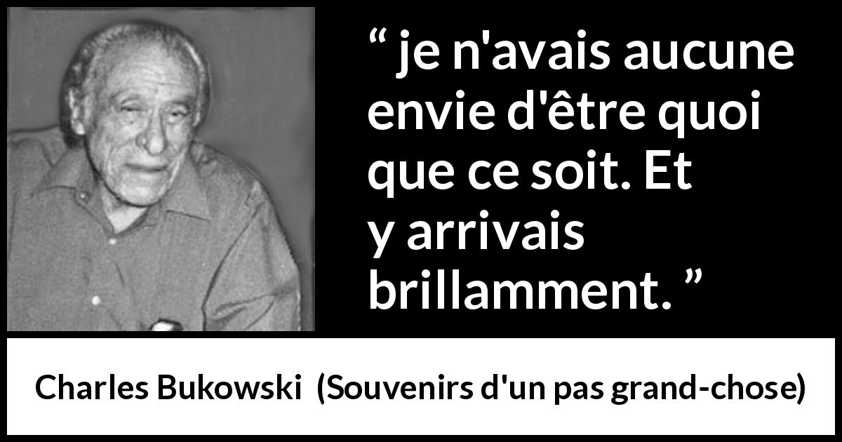 Charles Bukowski : “je N'avais Aucune Envie D'être Quoi Que...”