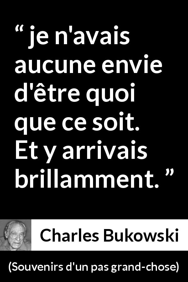 Charles Bukowski : “je N'avais Aucune Envie D'être Quoi Que...”