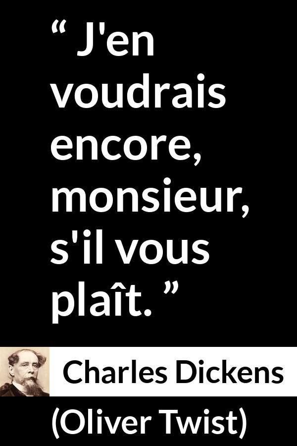 Citation de Charles Dickens sur la faim tirée d'Oliver Twist - J'en voudrais encore, monsieur, s'il vous plaît.
