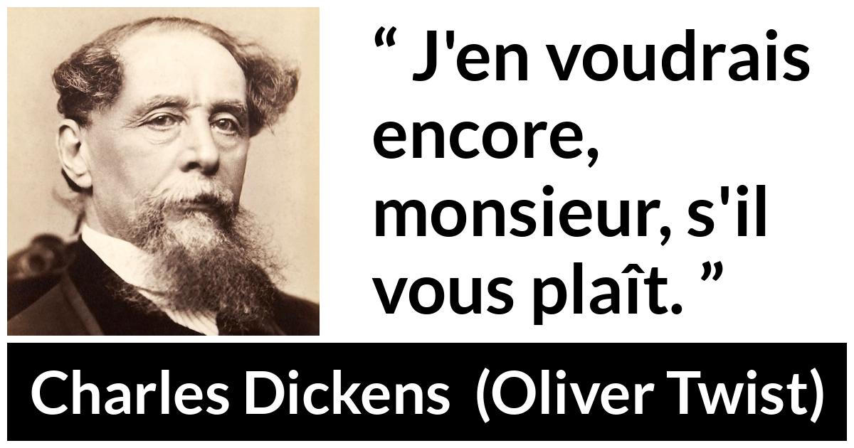 Citation de Charles Dickens sur la faim tirée d'Oliver Twist - J'en voudrais encore, monsieur, s'il vous plaît.