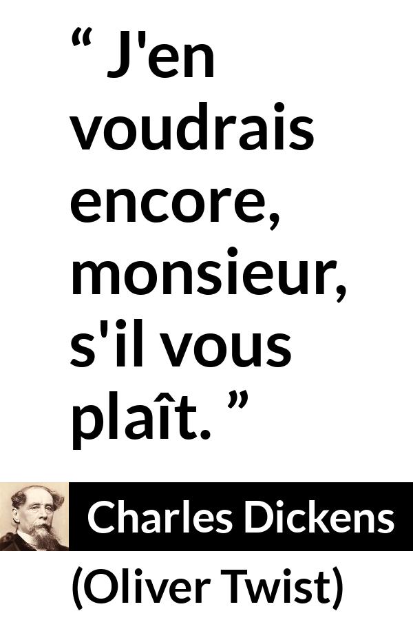 Citation de Charles Dickens sur la faim tirée d'Oliver Twist - J'en voudrais encore, monsieur, s'il vous plaît.