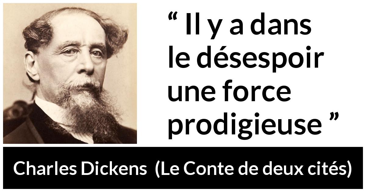 Citation de Charles Dickens sur la force tirée du Conte de deux cités - Il y a dans le désespoir une force prodigieuse