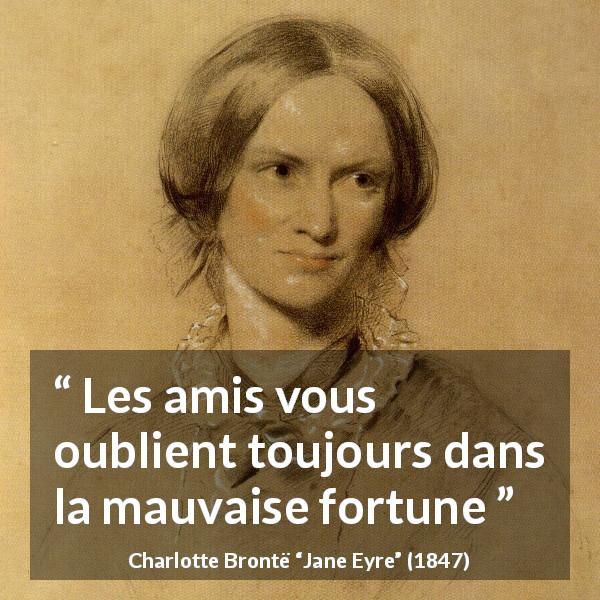 Citation de Charlotte Brontë sur la difficulté tirée de Jane Eyre - Les amis vous oublient toujours dans la mauvaise fortune