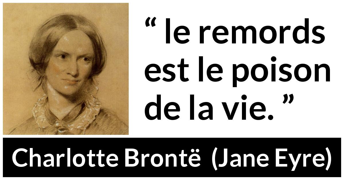 Citation de Charlotte Brontë sur le poison tirée de Jane Eyre - le remords est le poison de la vie.