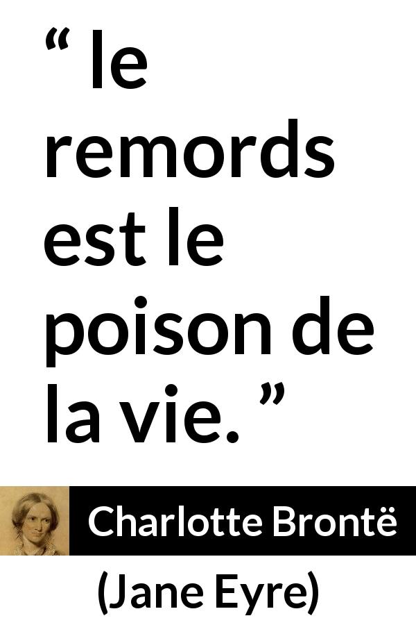 Citation de Charlotte Brontë sur le poison tirée de Jane Eyre - le remords est le poison de la vie.