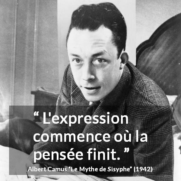 Citation d'Albert Camus sur l'expression tirée du Mythe de Sisyphe - L'expression commence où la pensée finit.