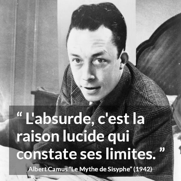 Citation d'Albert Camus sur la raison tirée du Mythe de Sisyphe - L'absurde, c'est la raison lucide qui constate ses limites.