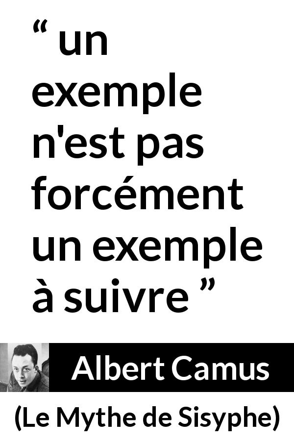 Citation d'Albert Camus sur le mimétisme tirée du Mythe de Sisyphe - un exemple n'est pas forcément un exemple à suivre