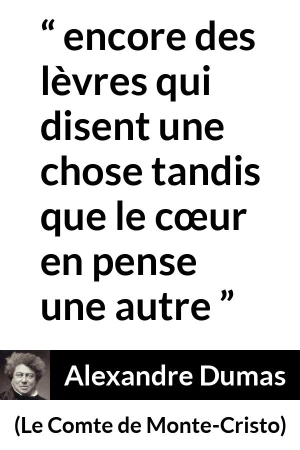 Citation d'Alexandre Dumas sur la duplicité tirée du Comte de Monte-Cristo - encore des lèvres qui disent une chose tandis que le cœur en pense une autre