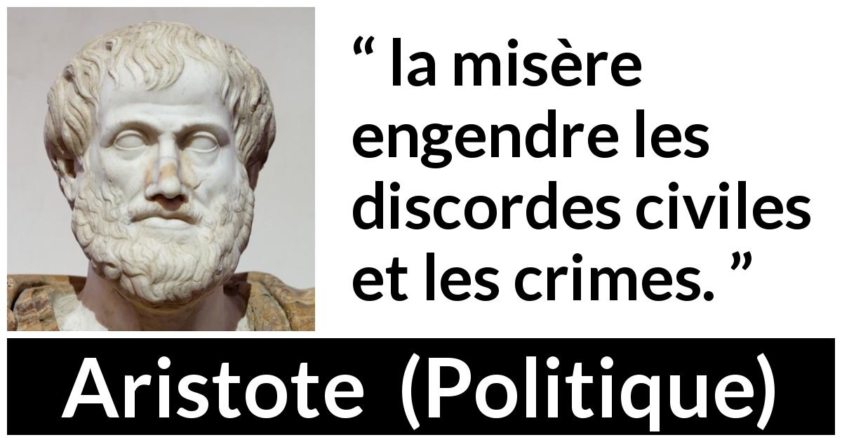 Citation d'Aristote sur la pauvreté tirée de Politique - la misère engendre les discordes civiles et les crimes.
