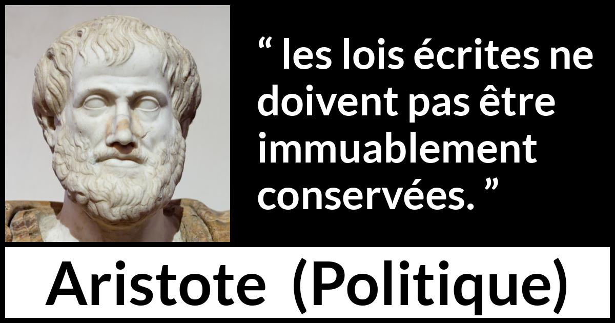 Citation d'Aristote sur le changement tirée de Politique - les lois écrites ne doivent pas être immuablement conservées.