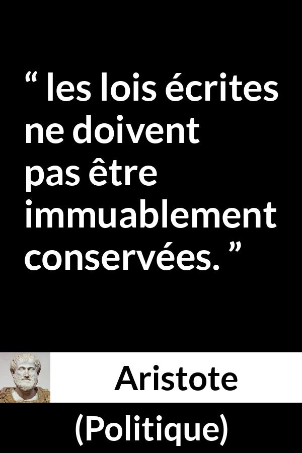 Citation d'Aristote sur le changement tirée de Politique - les lois écrites ne doivent pas être immuablement conservées.