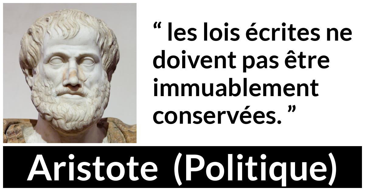 Citation d'Aristote sur le changement tirée de Politique - les lois écrites ne doivent pas être immuablement conservées.