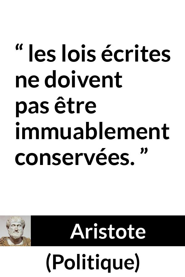 Citation d'Aristote sur le changement tirée de Politique - les lois écrites ne doivent pas être immuablement conservées.