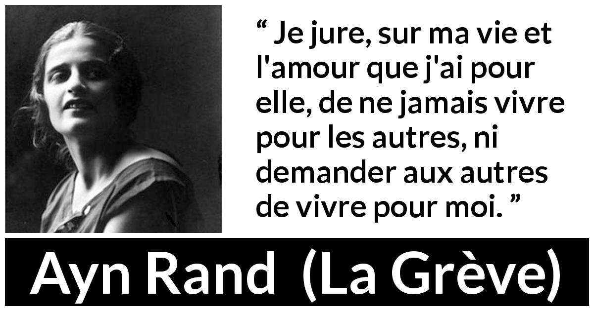 Je Jure Sur Ma Vie Et L Amour Que J Ai Pour Elle De Ne Jamais Vivre Pour Les Autres Ni Demander Aux Autres De Vivre Pour Moi Kwize