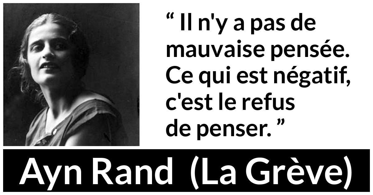 Citation d'Ayn Rand sur le mal tirée de La Grève - Il n'y a pas de mauvaise pensée. Ce qui est négatif, c'est le refus de penser.