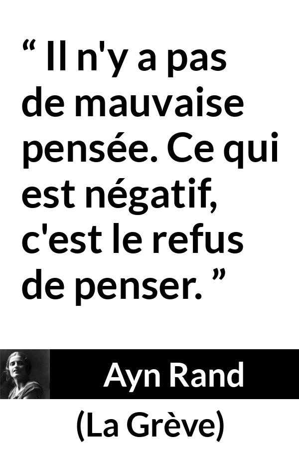 Citation d'Ayn Rand sur le mal tirée de La Grève - Il n'y a pas de mauvaise pensée. Ce qui est négatif, c'est le refus de penser.