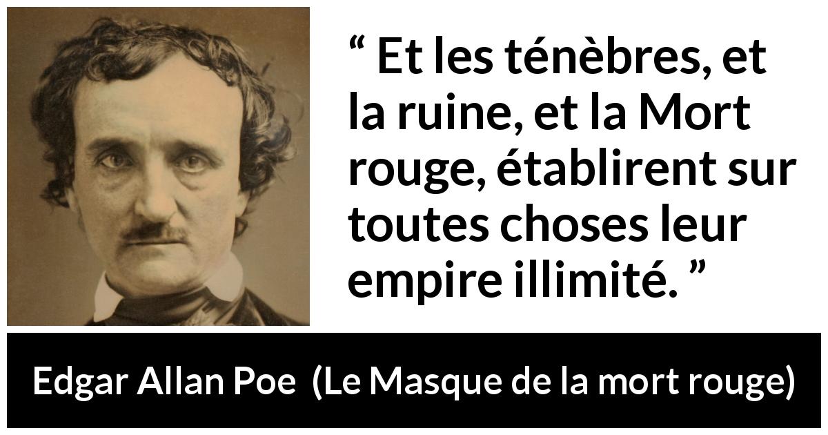 Citation d'Edgar Allan Poe sur la mort tirée du Masque de la mort rouge - Et les ténèbres, et la ruine, et la Mort rouge, établirent sur toutes choses leur empire illimité.