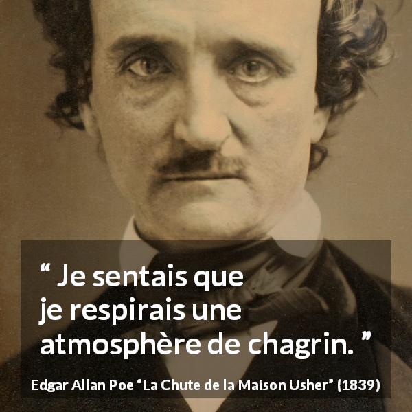 Citation d'Edgar Allan Poe sur la tristesse tirée de La Chute de la Maison Usher - Je sentais que je respirais une atmosphère de chagrin.