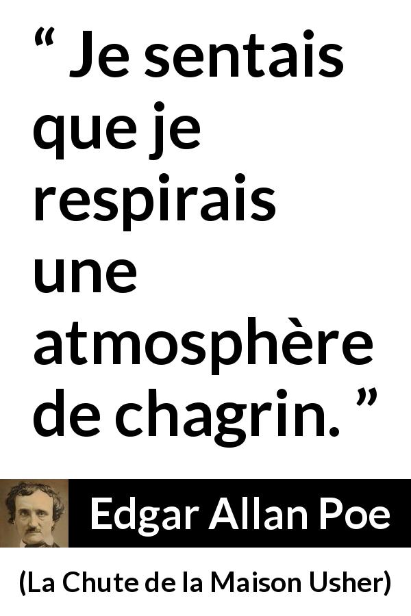 Citation d'Edgar Allan Poe sur la tristesse tirée de La Chute de la Maison Usher - Je sentais que je respirais une atmosphère de chagrin.