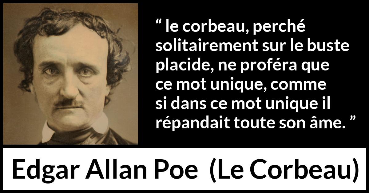 Citation d'Edgar Allan Poe sur les mots tirée du Corbeau - le corbeau, perché solitairement sur le buste placide, ne proféra que ce mot unique, comme si dans ce mot unique il répandait toute son âme.