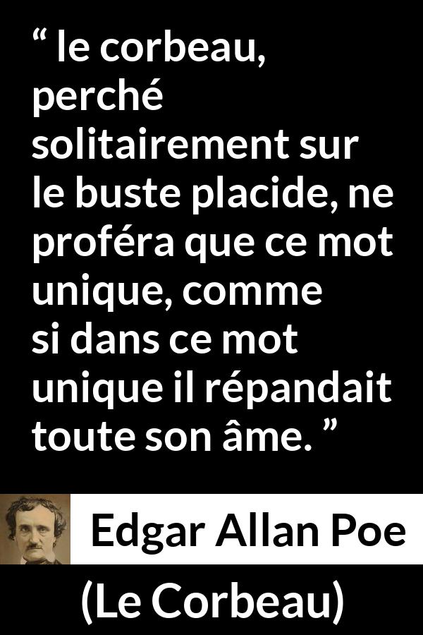 Citation d'Edgar Allan Poe sur les mots tirée du Corbeau - le corbeau, perché solitairement sur le buste placide, ne proféra que ce mot unique, comme si dans ce mot unique il répandait toute son âme.